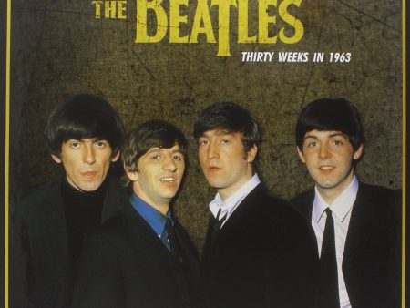 Beatles - Thirty Weeks In 1963 Hot on Sale