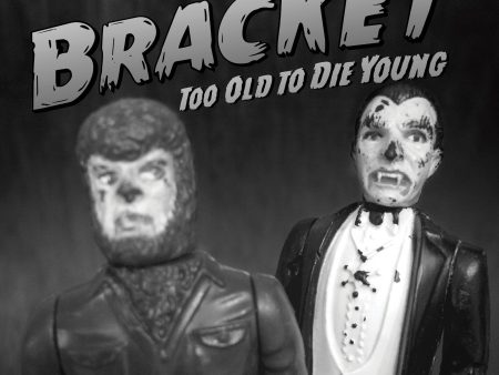 Bracket - Too Old To Die Young Online