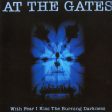 At The Gates - With Fear I Kiss The Burning Darkness Cheap