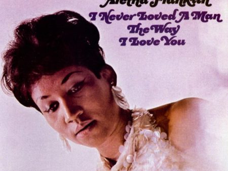 Aretha Franklin - I Never Loved A Man The Way I Love You For Cheap