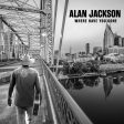 Alan Jackson - Where Have You Gone (2LP) Cheap