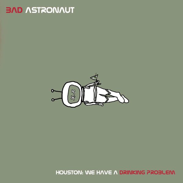 Bad Astronaut - Houston: We Have A Drinking Problem (2LP) Hot on Sale